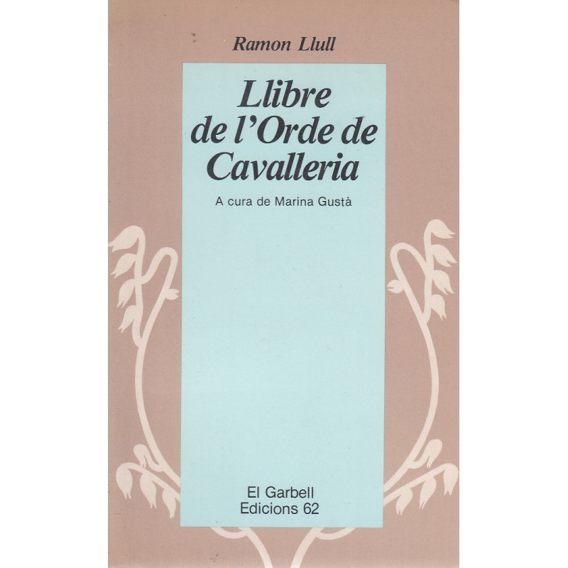 LLIBRE DE L'ORDRE DE CAVALLERIA a Cura de Marina Gustà