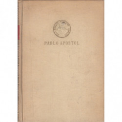 PABLO APÓSTOL Biografía. - Intrudución Crítica. - Ilustraciones.