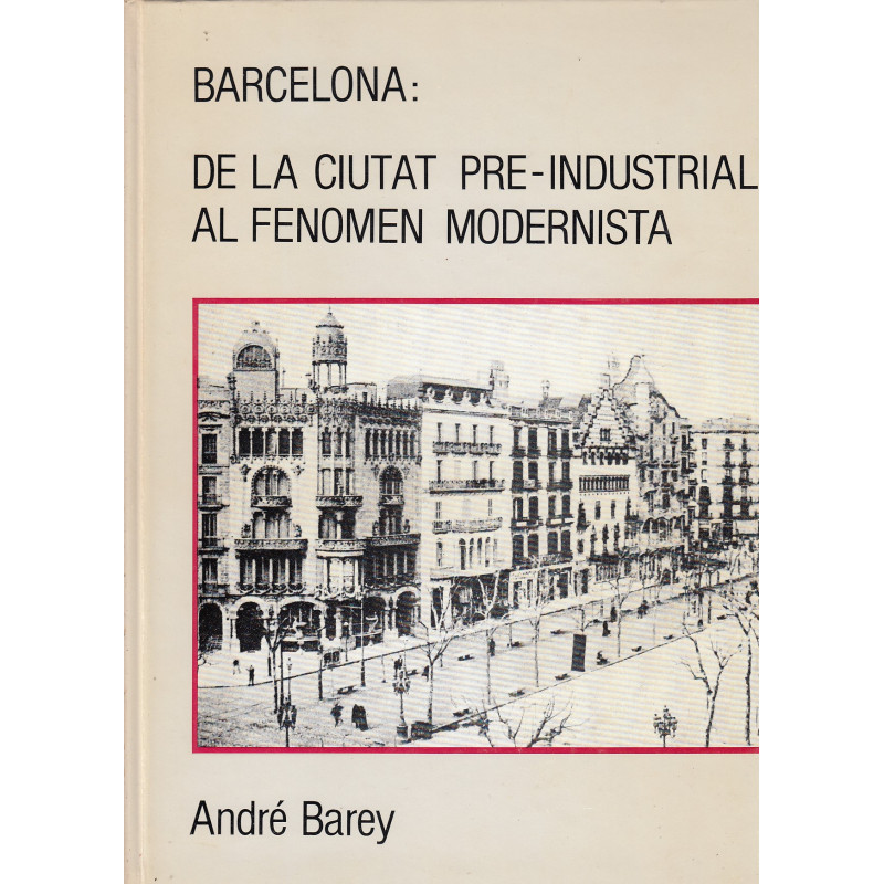 BARCELONA: DE LA CIUTAT PRE-INDUSTRIAL AL FENOMEN MODERNISTA
