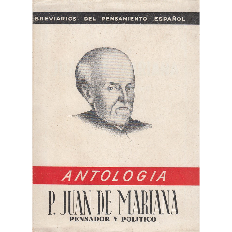 P. JUAN DE MARIANA Pensador y Politico (ANTOLOGÍA)