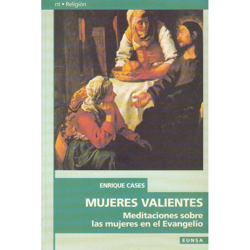 MUJERES VALIENTES Meditaciones sobre las mujeres en el Evangelio