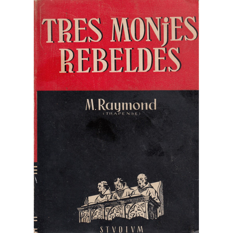 TRES MONJES REBELDES -La Saga de Citeaux-