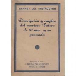 Carnet Del Instructor / DESCRIPCIÓN Y EMPLEO DEL MORTERO VALERO DE 81 MM. Y SU GRANADA
