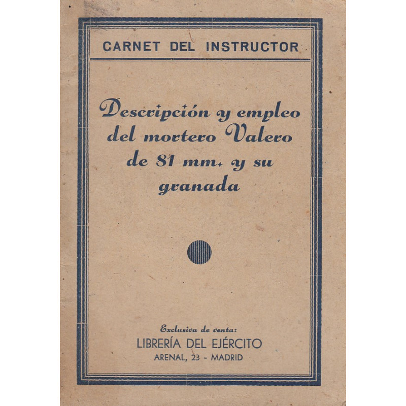 Carnet Del Instructor / DESCRIPCIÓN Y EMPLEO DEL MORTERO VALERO DE 81 MM. Y SU GRANADA