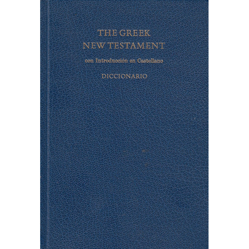 THE GREEK NEW TESTAMENT y DICCIONARIO CONCISO GRIEGO-ESPAÑOL. Dos Obras en un SOLO VOLUMEN