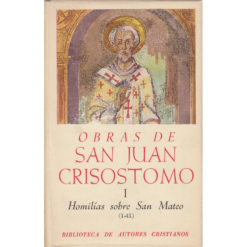 OBRAS DE SAN JUAN CRISOSTOMO Vol. I: Homilías sobre San Mateo (1-45). Edición Bilingüe Español-Griego