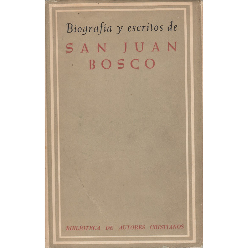 BIOGRAFÍA Y ESCRITOS DE SAN JUAN BOSCO