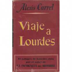 VIAJE A LOURDES Seguido de FRAGMENTOS DEL DIARIO Y MEDITACIONES. Raro. Introducción de Dom Alexis Presse. Traducción de Luis Jor