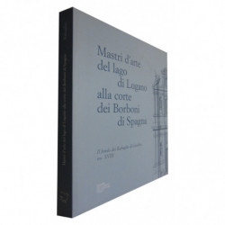 MASTRI D'ARTE DEL LAGO DI LUGANO ALLA CORTE DEI BORBONI DI SPAGNA. Il fondo dei Rabaglio de Gandria