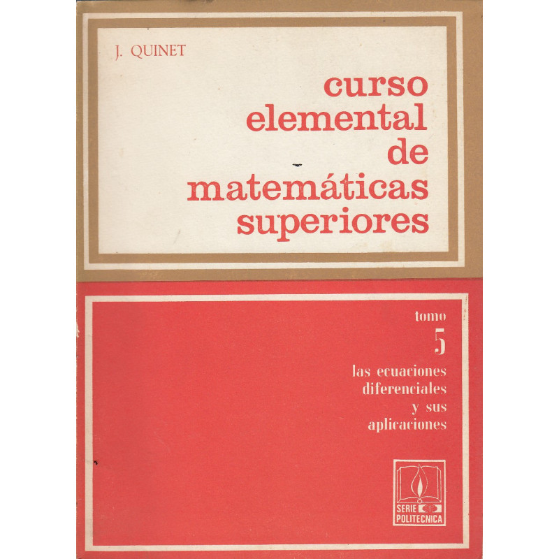 CURSO ELEMENTAL DE MATEMATICAS SUPERIORES Tomo 5. LAS ECUACIONES DIFERENCIALES U SUS APLICACIONES
