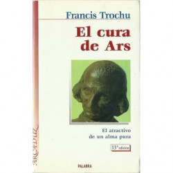 EL CURA DE ARS El atractivo de un alma pura