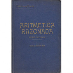 Tratado Teórico Práctico de ARITMÉTICA RAZONADA Curso Superior. SOLUCIONARIO