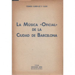 LA MÚSICA -OFICIAL- DE LA CIUDAD DE BARCELONA. Apuntes para la Historia de la Banda Municipal