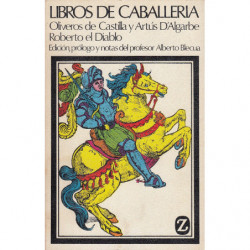 LIBROS DE CABALLERÍA. Historia de los Nobles Oliveros de Castilla y Artús D'Algarbe y La Espantosa y Maravillosa Vida de Roberto