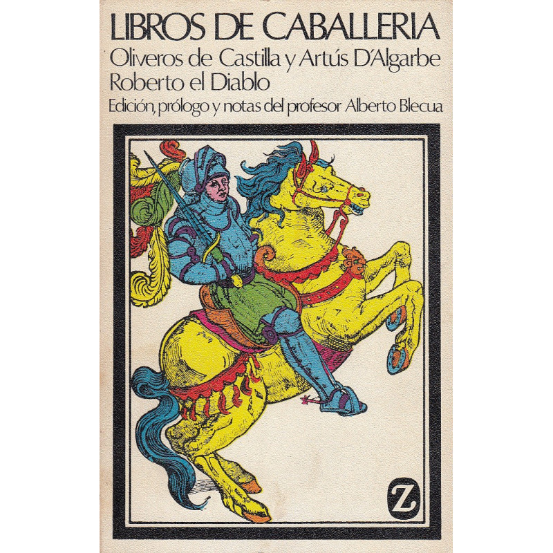 LIBROS DE CABALLERÍA. Historia de los Nobles Oliveros de Castilla y Artús D'Algarbe y La Espantosa y Maravillosa Vida de Roberto