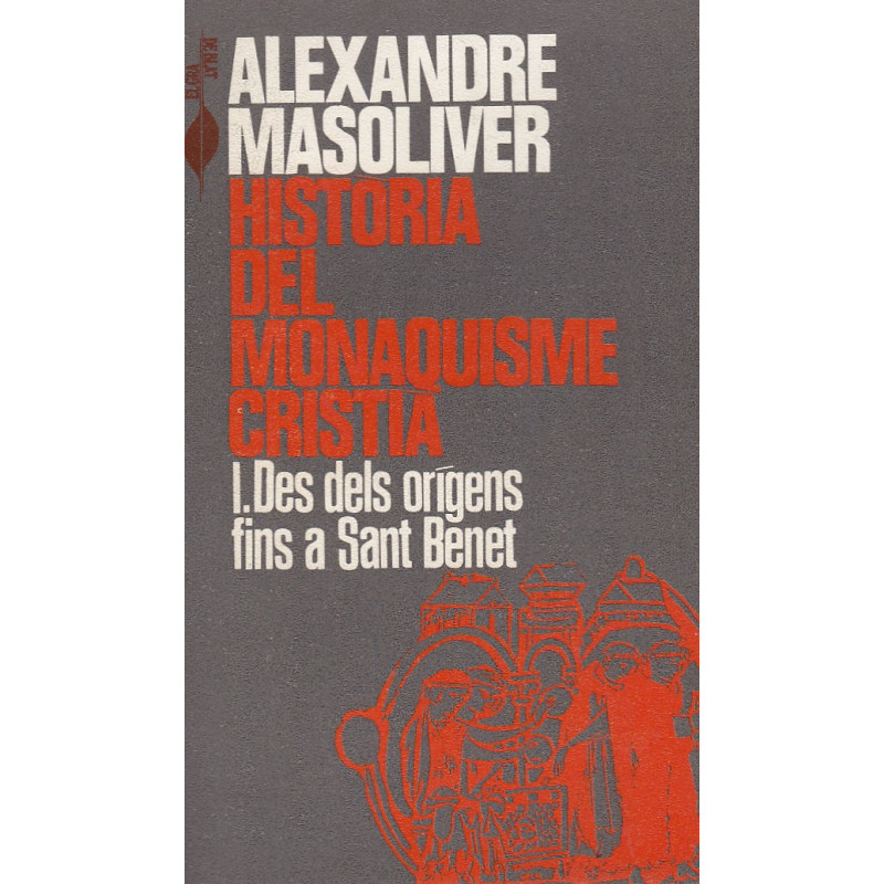 HISTÒRIA DEL MONAQUISME CRESTIÀ I. Des dels Orígens fins a Sant Benet
