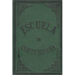 ESCUELA DE COSTUMBRES ó MAXÍMAS RAZONADAS DE FILOSOFIA MORAL, Para formar hombres de bien y buenos ciudadanos