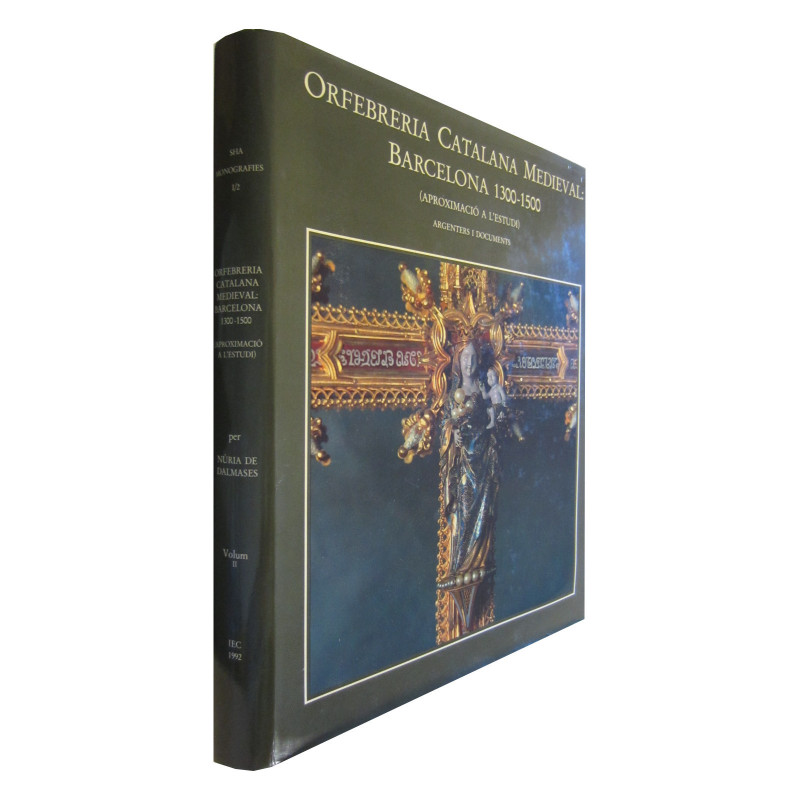 ORFEBRERIA CATALANOA MEDIEVAL: BARCELONA 1300-1500 (Aproximació a l'Estudi). VOLUM II: Argenters y Documents