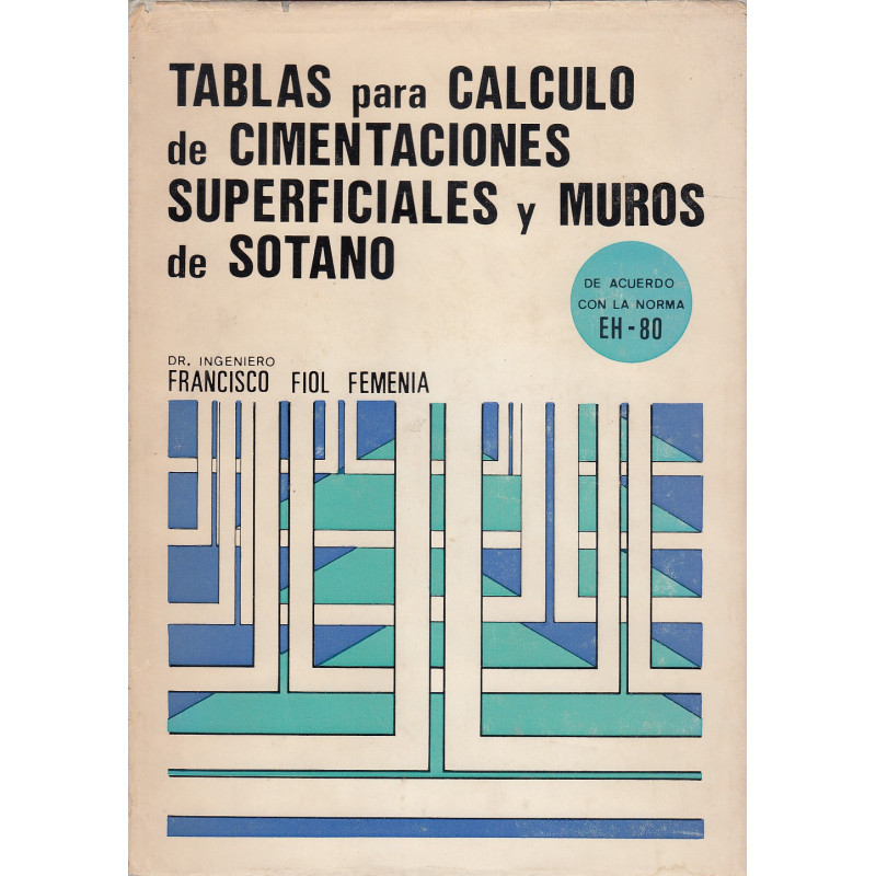 TABLAS PARA CALCULO DE CIMENTACIONES SUPERFICIALES Y MUROS DE SOTANO de acuerdo con la Norma EH-80