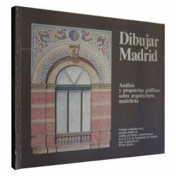 DIBUJAR MADRID Análisis y Propuestas Gráficas Sobre Arquitectura Madrileña