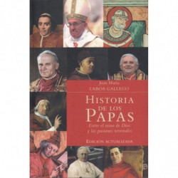 HISTORIA DE LOS PAPAS. Entre el reino de Dios y las pasiones terrenales