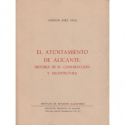 EL AYUNTAMIENTO DE ALICANTE HISTORIA DE SU CONSTRUCCIÓN Y ARQUITECTURA
