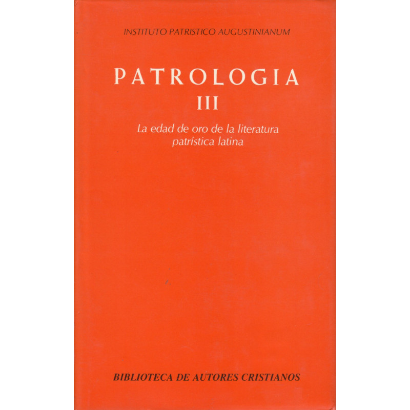 PATROLÓGÍA III, La edad de Oro de la Literatura Patrística Latina