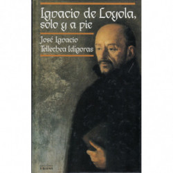 IGNACIO DE LOYOLA, SOLO Y A PIE
