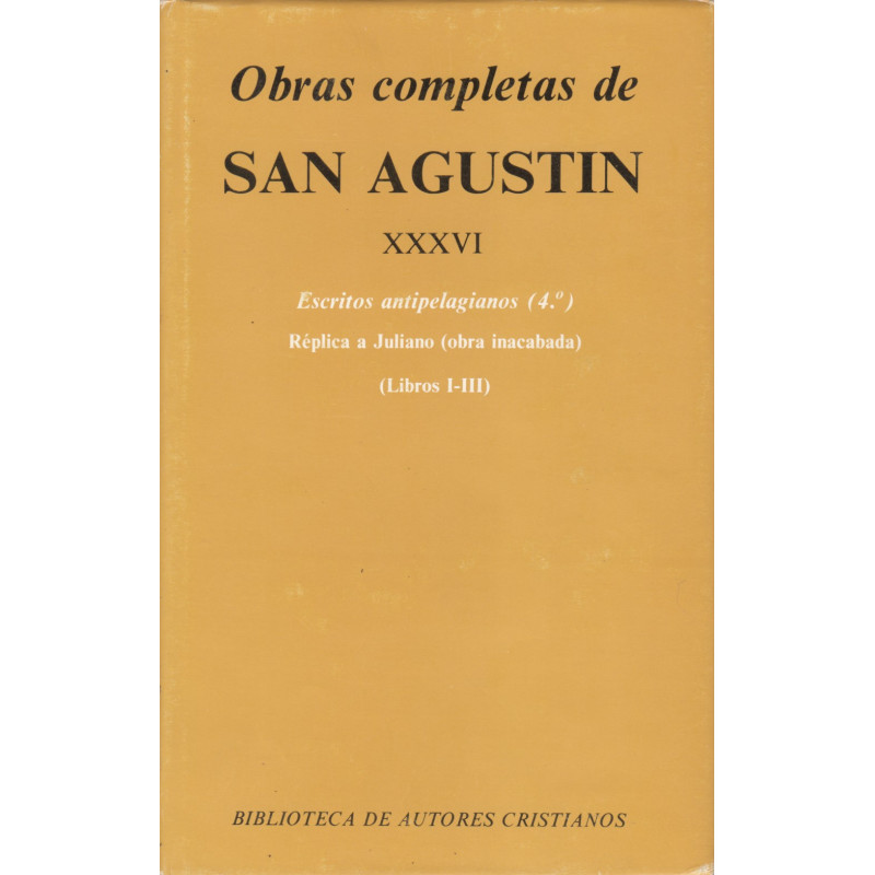 ESCRITOS ATIPELAGIANOS (4º). OBRAS COMPLETAS DE SAN AGUSTIN  Tomo XXXVI Edición Bilingüe