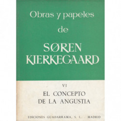 OBRAS Y PAPELES de KIERKEGAARD Vol. VI: EL CONCEPTO DE LA ANGUSTIA