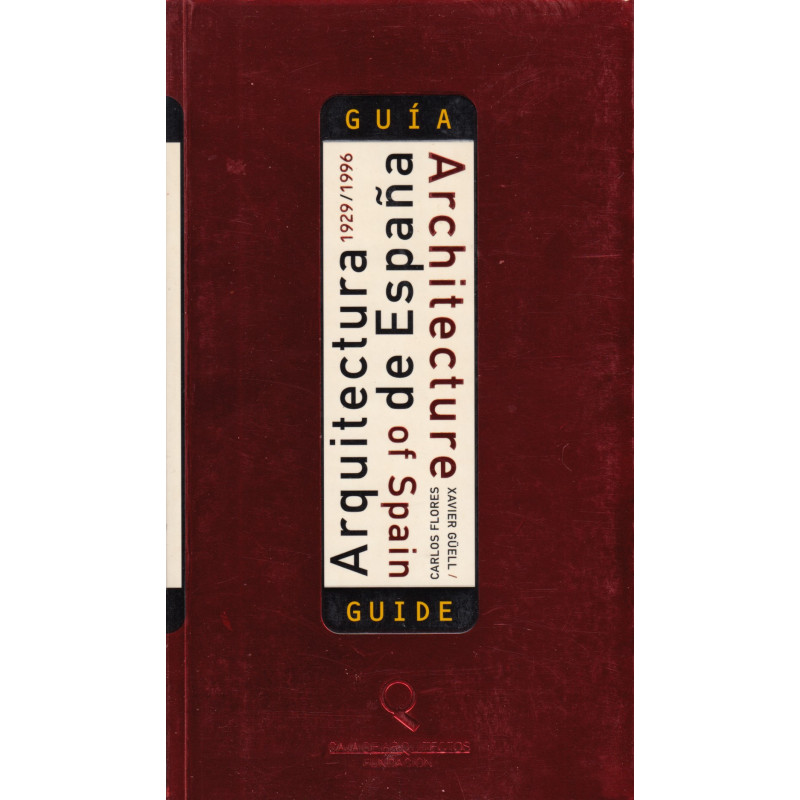 GUÍA DE ARQUITECTURA DE ESPAÑA 1929/1996 ARCHITECTURE OF SPAIN GUIDE Bilingüe ESPAÑOL-INGLÉS / ENGLISH-SPANISH
