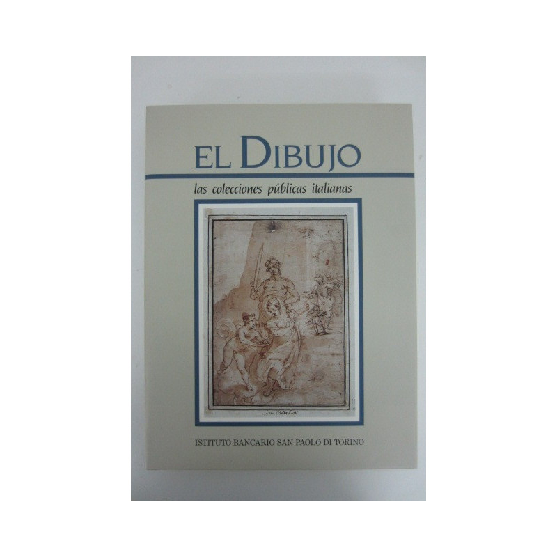 EL DIBUJO - Un Tomo: Las Colecciones Públicas Italianas