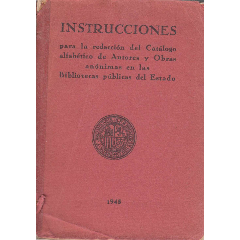 INSTRUCCIONES Para La Redacción Del Catálogo Alfabético De Autores y Obras Anónimas En Las Bibliotecas Públicas Del Estado