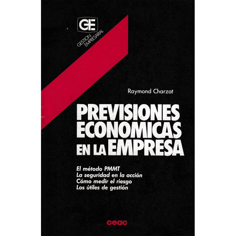 PREVISIONES ECONOMICAS EN LA EMPRESA - El Método PMMT, La Seguridad En La Acción, Cómo Medir El Riesgo, Los Útiles De Gestión