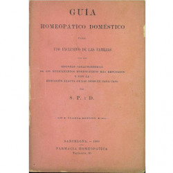 GUÍA HOMEOPÁTICO DOMÉSTICO. Para Uso Exclusivo De Las Familias. con los síntomas característicos de los medicamentos homeopático