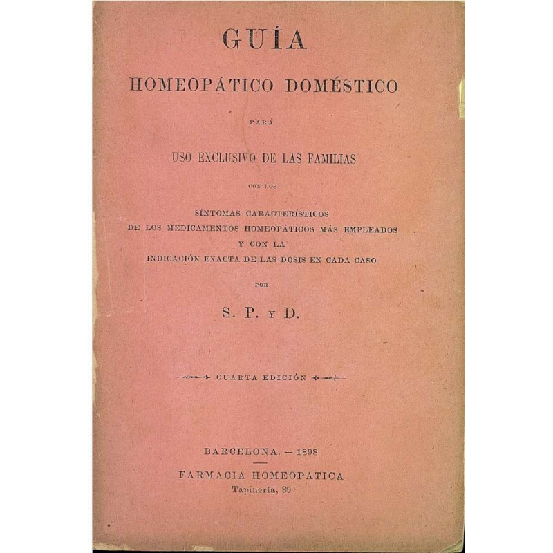 GUÍA HOMEOPÁTICO DOMÉSTICO. Para Uso Exclusivo De Las Familias. con los síntomas característicos de los medicamentos homeopático