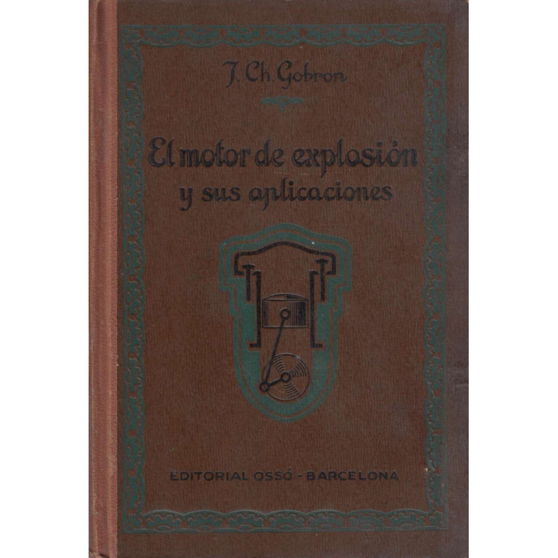EL MOTOR DE EXPLOSIÓN Y SUS APLICIONES al Automovilismo, La Aviación y La Industria En General