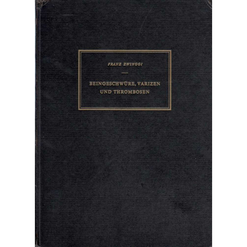 BEINGESCHWÜRE. VARIZEN UND THROMBOSEN