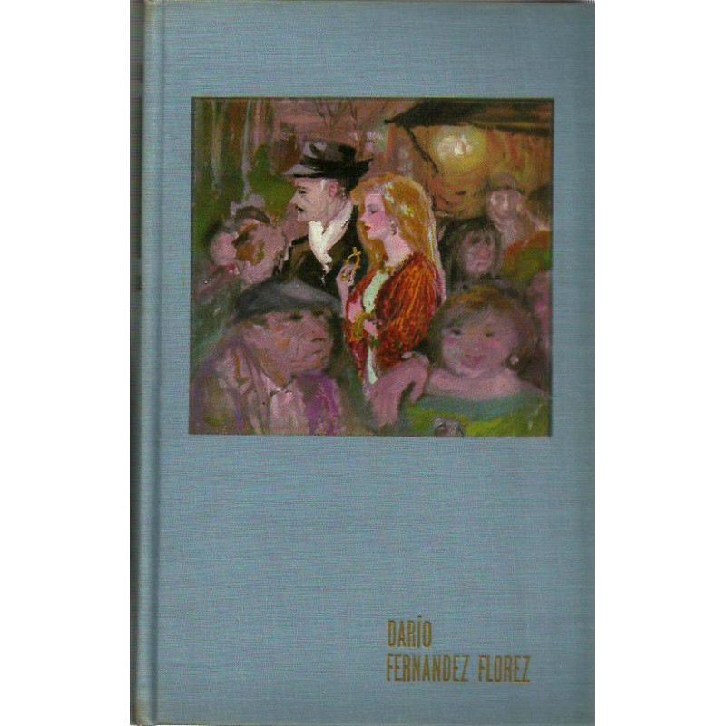 OBRAS DE DARÍO FERNANDEZ FLOREZ - LOLA, ESPEJO OSCURO. FRONTERA. LOS TRES MARIDOS BURLADOS