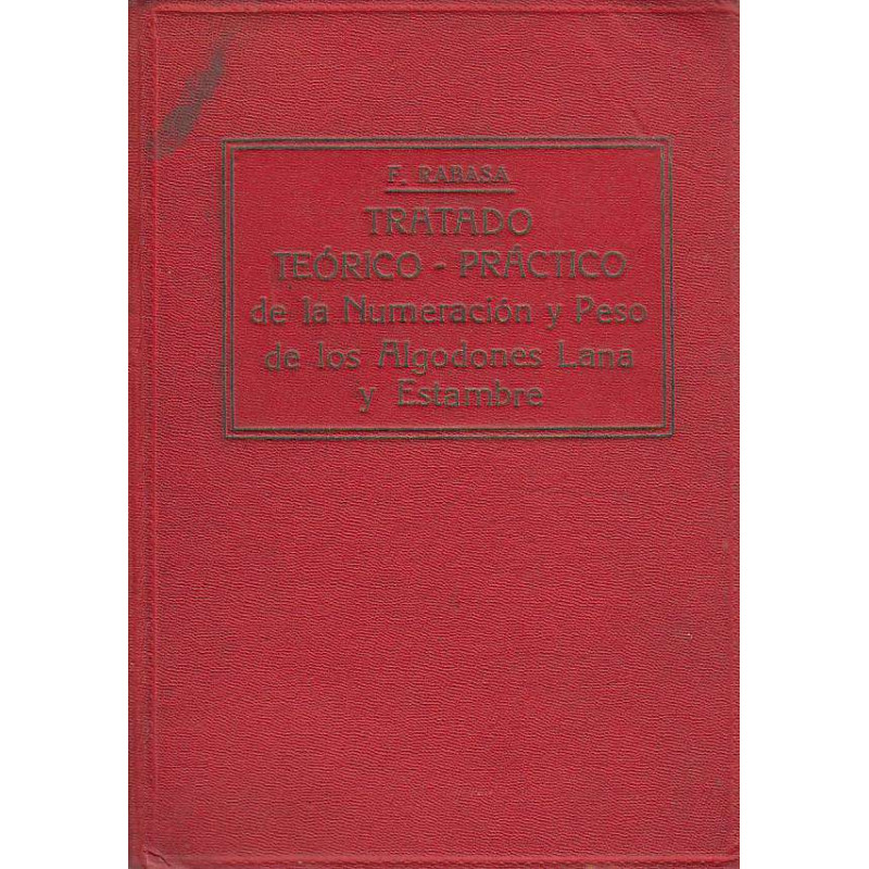 TRATADO TEÓRICO-PRÁCTICO DEL SISTEMA DE NUMERACION Y PESO DE LOS ALGODONES, LANA Y ESTAMBRE