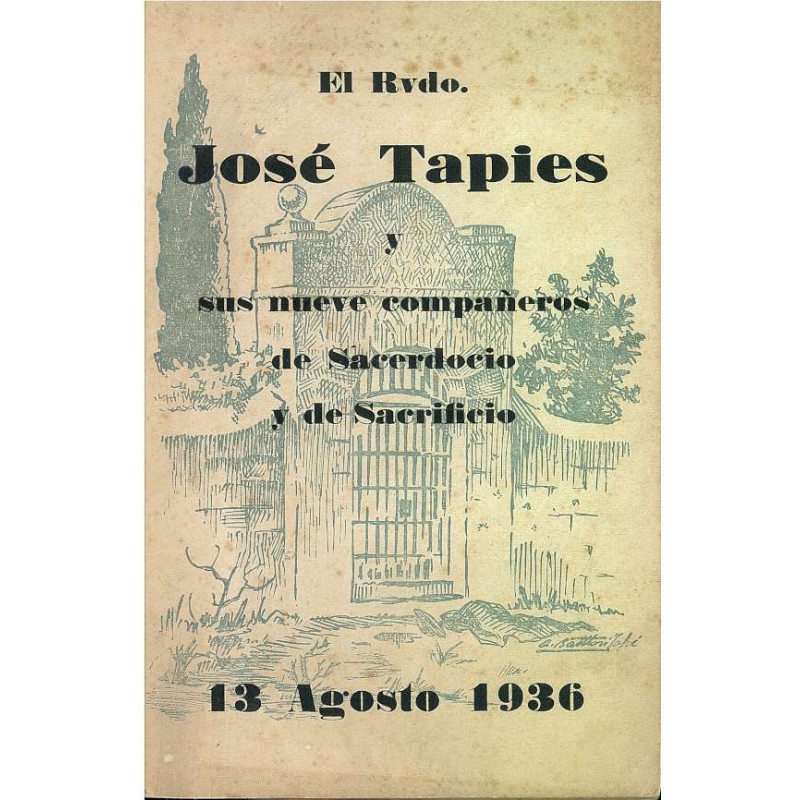 EL Rdo. JOSÉ TAPIES  Y SUS NUEVE COMPAÑEROS DE SACERDOCIO Y SACRIFICIO. 13 Agosto 1936