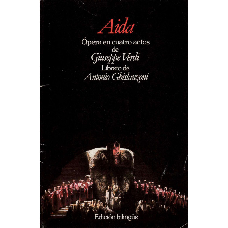 AIDA: ÓPERA EN CUATRO ACTOS DE GIUSEPPE VERDI LIBRETO DE ANTONIO GHISLANZONI