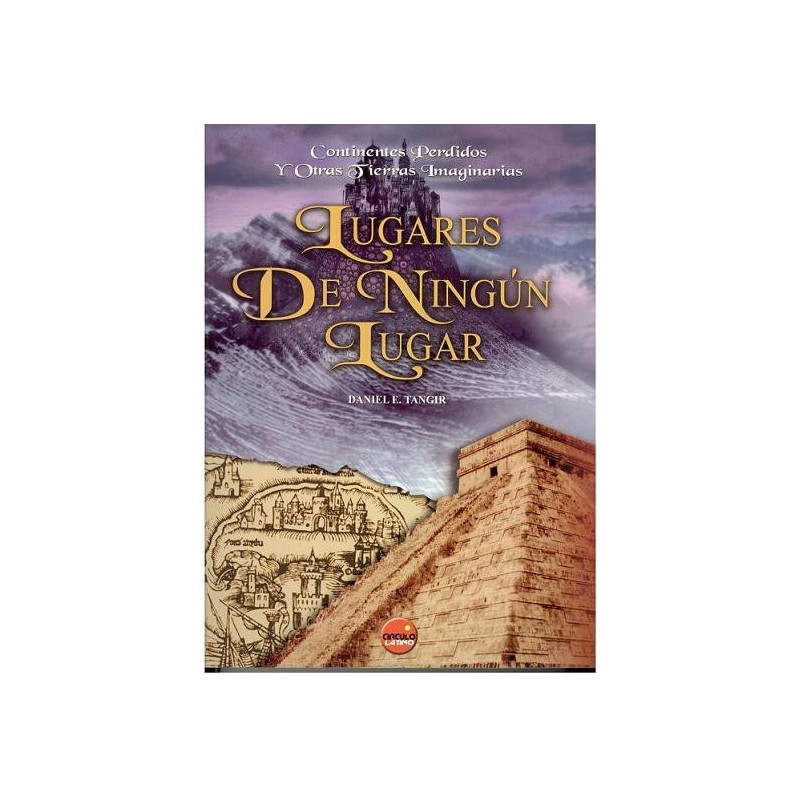 CONTINENTES PERDIDOS Y OTRAS TIERRAS IMAGINARIAS. LUGARES DE NINGÚN LUGAR