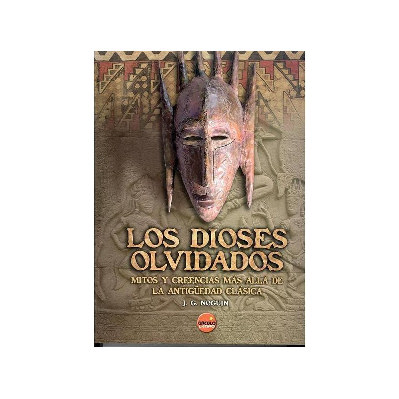 LOS DIOSES OLVIDADOS MITOS Y CREENCIAS MÁS ALLÁ DE LA ANTIGÜEDAD CLÁSICA