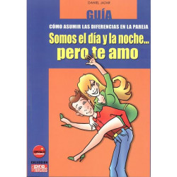 GUIA CÓMO ASUMIR LAS DIFERENCIAS EN LA PAREJA SOMOS EL DÍA Y LA NOCHE... PERO TE AMO