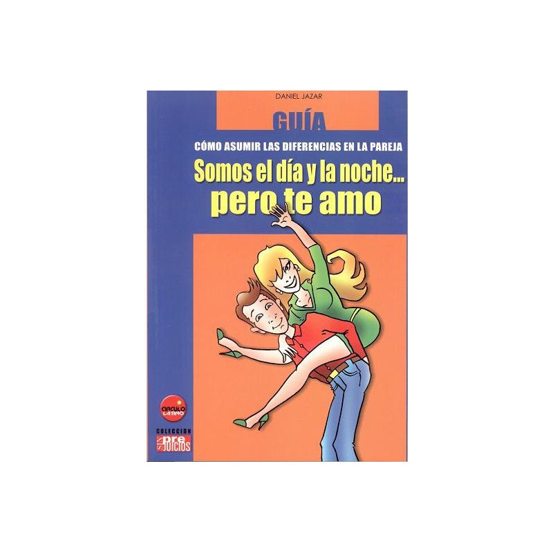 GUIA CÓMO ASUMIR LAS DIFERENCIAS EN LA PAREJA SOMOS EL DÍA Y LA NOCHE... PERO TE AMO