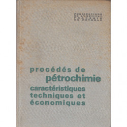 PROCÉDÉS DE PÉTROCHIMIE CARACTÉRISTIQUES TECHNIQUES ET ÉCONOMIQUES