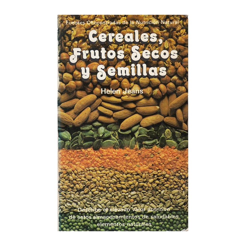CEREALES FRUTOS SECOS Y SEMILLAS Fuentes Concentradas de Nutrición Natural