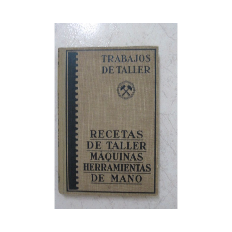 RECETAS DE TALLER MAQUINAS HERRAMIENTAS DE MANO Colección TRABAJOS DE TALLER