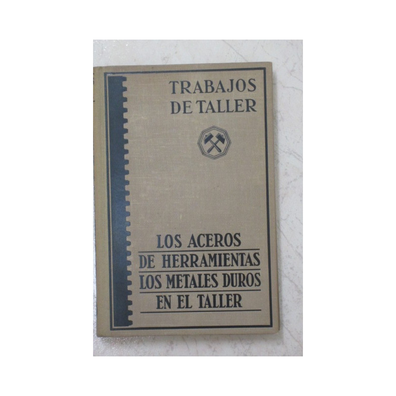 Trabajos De Taller LOS ACEROS DE HERRAMIENTAS - LOS METALES DUROS EN EL TALLER